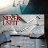 Never Use It (feat. Yung Dadd & DJ Konz) - Single