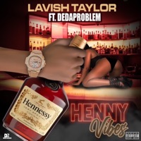Henny Vibes (feat. DeDaProblem) [Explicit] [Explicit] - Single - Lavish Lord Taylor