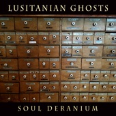 Lusitanian Ghosts - Soul Deranium