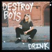 Destroy Boys - Drink