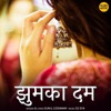 Jhumka Dam - Single