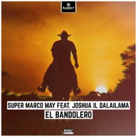 El Bandolero (feat. Joshua Il Dalailama) - Single - Super Marco May