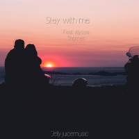 Stay with me (feat. Alyssa Thomas) - Single - JellyJuiceMusic