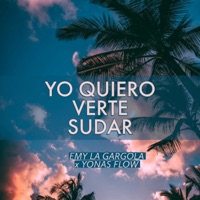 Yo Quiero Verte Sudar (feat. Yonas Flow & Fx Musical) - Single - Emy La Gargola