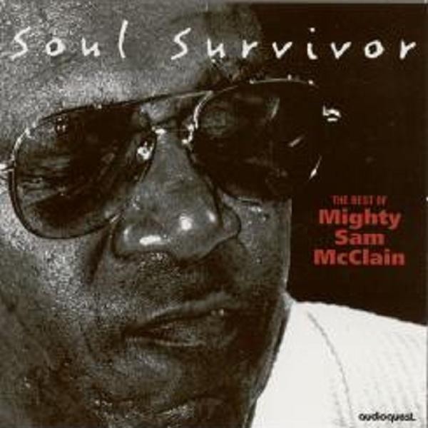 Soul Survivor (The Best of Mighty Sam McClain)