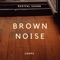 Relaxing Brown Noise Loop (No Fade) - Restful Sound Loops lyrics