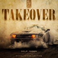 Takeover - Single - Delp & yaboii