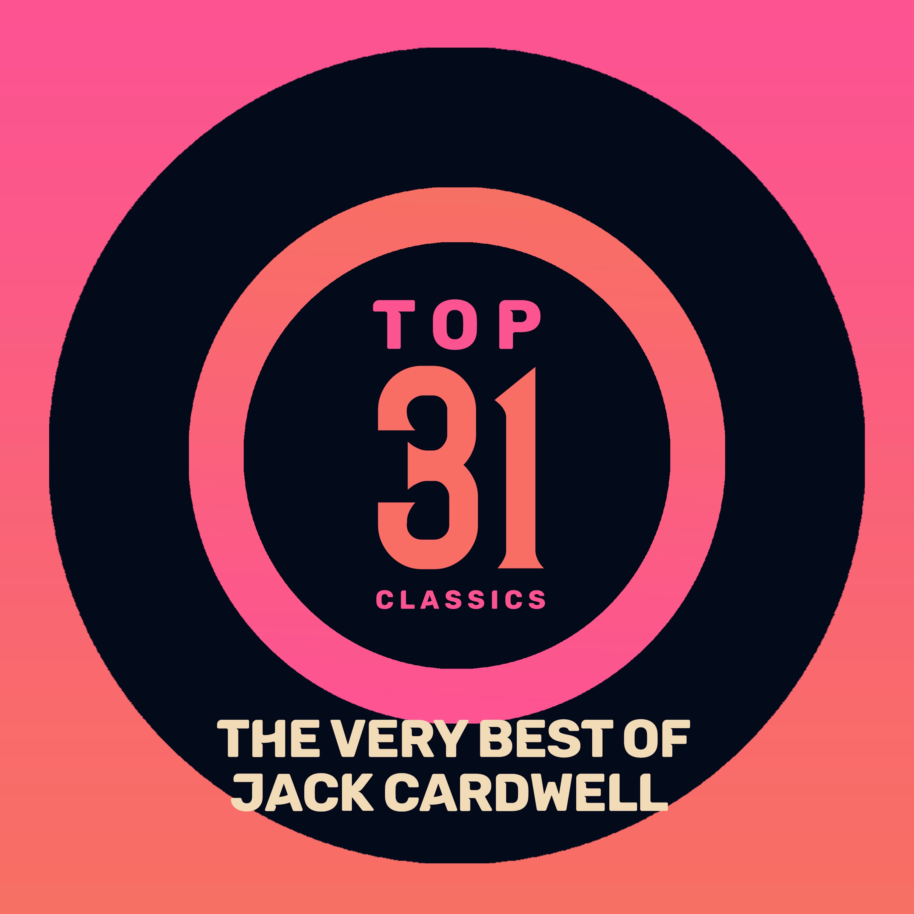 Top 31 Classics - The Very Best of Jack Cardwell