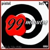 99 Minutes (feat. Pistol) - Single