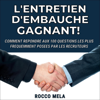 L'entretien D'embauche Gagnant! [The Winning Job Interview!]: Comment Repondre Aux 100 Questions Les Plus Frequemment Posees Par Les Recruteurs [How to Answer the 100 Most Frequently Asked Questions by Recruiters] (Unabridged) - Rocco Mela