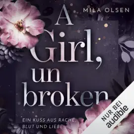 A Girl, unbroken: Ein Kuss aus Rache, Blut und Liebe 2