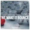 Stream & download We Make It Bounce - Single