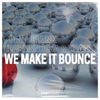 We Make It Bounce - Single - Eric Mendosa, Point Blvnk & Taamy