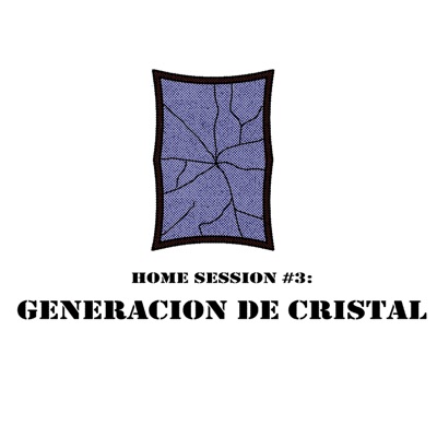 Home Session #3: Generación de Cristal - Single