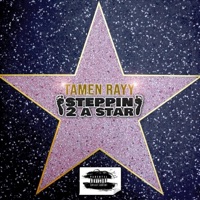 Steppin' 2 a Star - Single - Tamen Rayy