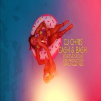 Cash & Bash - Single - Dj Chris
