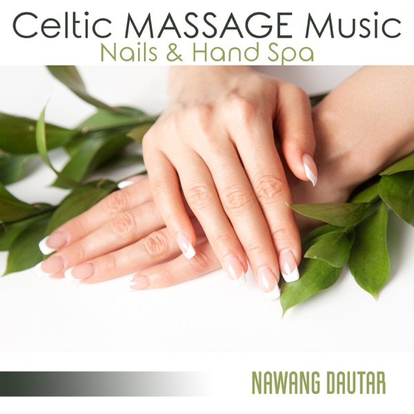 Celtic MASSAGE Music: Nails & Hand Spa, Celtic Instrumental Background Music for Wellness & Massage, Celtic Irish Relax at Home, Lymphatic Drainage and Anti Cellulite Massage