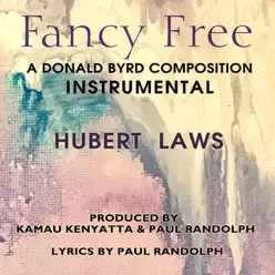 Fancy Free (Instrumental Version) - Single - Hubert Laws Fancy Free (Instrumental Version) - Single - Hubert Laws