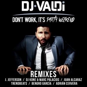 Don't Work, It's Party Weekend (Remixes)
