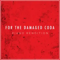 For the Damaged Coda (Piano Rendition) - Single - The Blue Notes For the Damaged Coda (Piano Rendition) - Single - The Blue Notes