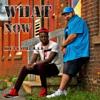 What Now (feat. Still M.A.D) - Single - Boy T