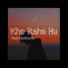 Kho Raha Hu - Single