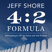 The 4:2 Formula: Getting Buyers off the Fence and into a Home (Unabridged)