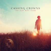 The Very Next Thing - Casting Crowns