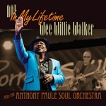 Wee Willie Walker & The Anthony Paule Soul Orchestra - What Is It We're Not Talking About?
