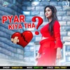 Pyar Kiya Tha (Original) - Single