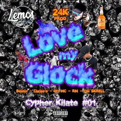 Cypher Kilate #01 - Love My Glock (feat. BOIZIN, Rm, DH Mc & OG SKRELL) - Single