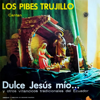 Dulce Jesús Mío y Otros Villancicos Tradicionales del Ecuador - Los Pibes Trujillo