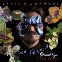 For Franca (Bluest Eyes) [Yaro Remix] - Single - Jamie N Commons