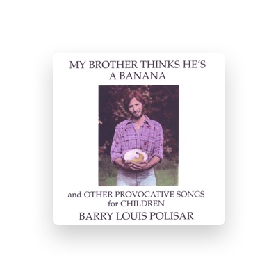 Listen to Barry Louis Polisar, watch music videos, read bio, see tour dates & more!