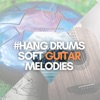 #Hang Drums Soft Guitar Melodies