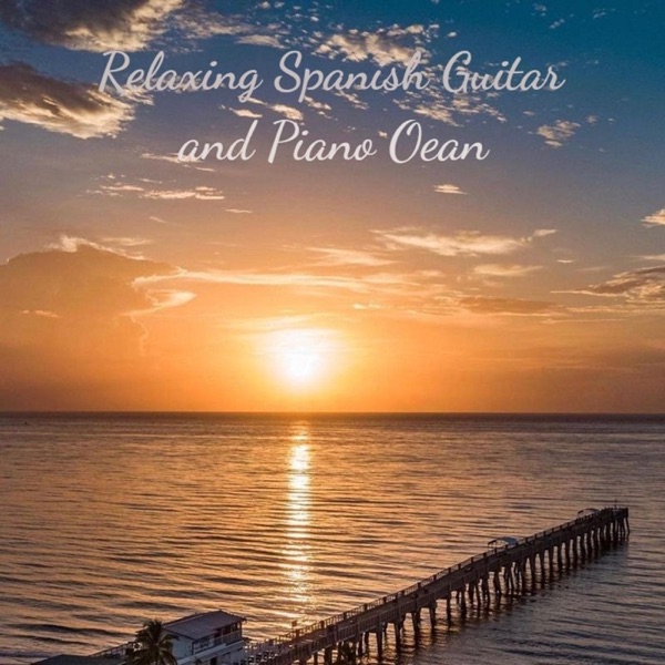 Relaxing Spanish Guitar and Piano Ocean