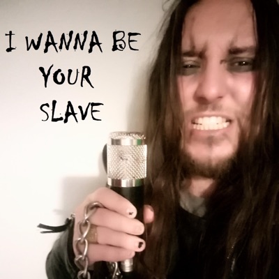 I WANNA BE YOUR SLAVE (Metal Version Måneskin) - Single