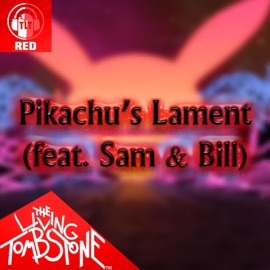 Pikachu's Lament (feat. Sam & Bill) [Red Version] The Living Tombstone