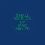 Mac Miller - Small Worlds