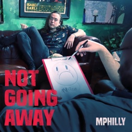 Not Going Away Mphilly