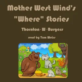 Mother West Wind's Where Stories (Unabridged)