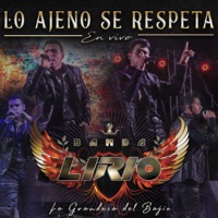 Lo Ajeno Se Respeta (En Vivo) - Single - Banda Lirio