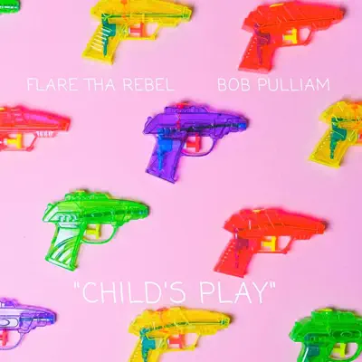 Listen to Child's Play - Single by Flare Tha Rebel & Bob Pulliam