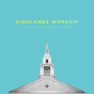 Highlands Worship You Change Everything