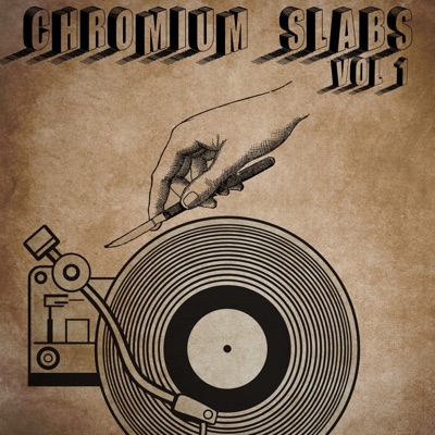 Chromium Slabs Vol. One