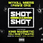 Mykill Miers - Shot For Shot (feat. King Magnetic & DJ Rhettmatic)