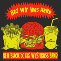 Big Wy Was Here - Single - Ben Buck & Big Wy's Brass Band