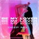 Be My Lover feat UNA Deep Mix Single