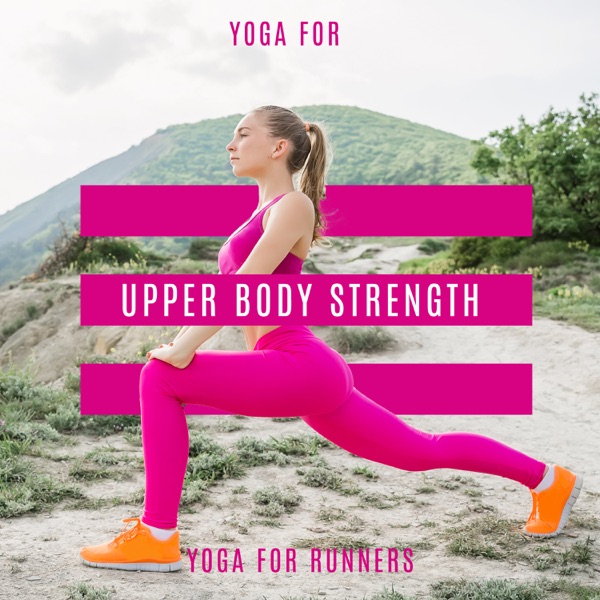 Yoga for Upper Body Strength: Yoga for Runners, Yoga 40+