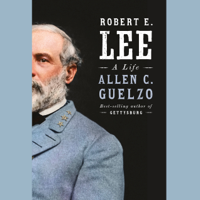 Robert E. Lee: A Life (Unabridged) - Allen C. Guelzo Cover Art
